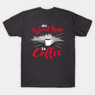 My Blood Type Is Coffee T-Shirt